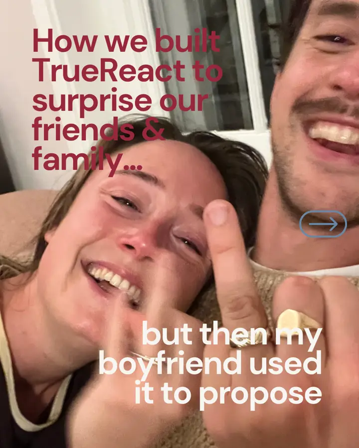 Carousel slide 1: how we built TrueReact to surprise our friends and family, but then my boyfriend used it to propose. Cobus and Iza laughing into the camera.